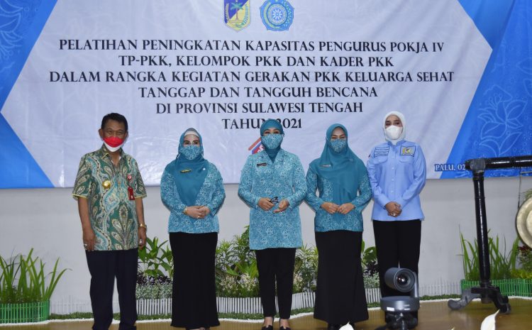 Gubernur Sulteng Hadiri Pembukaan Pelatihan Peningkatan Kapasitas Pengurus Pokja IV TP-PKK, Kelompok PKK dan Kader PKK.